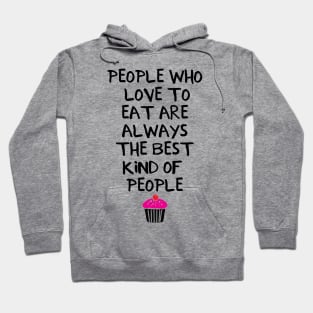 People Who Love to Eat are Always the Best Kind of People Hoodie